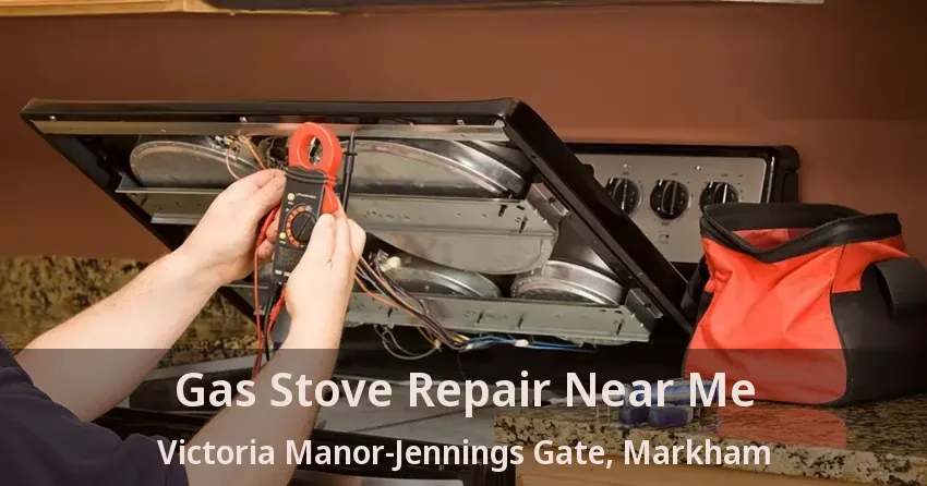 Gas Stove Repair Near Me Victoria Manor-Jennings Gate, Markham - ON