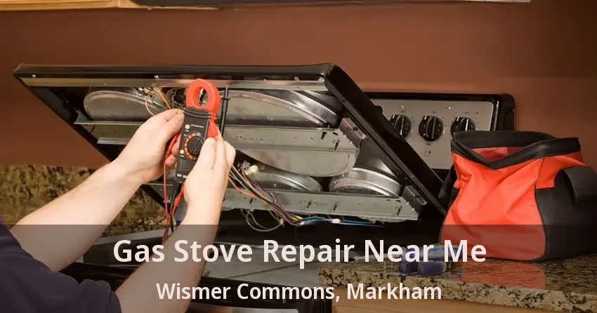 Gas Stove Repair Near Me Wismer Commons, Markham - ON