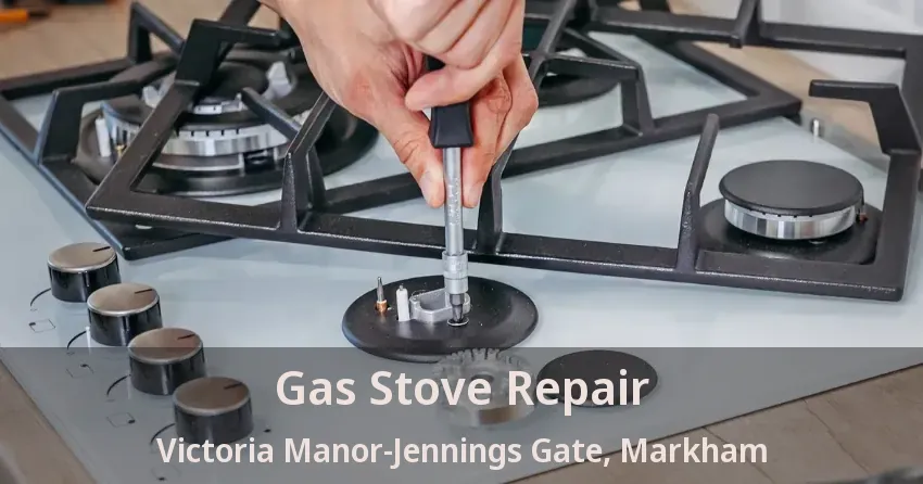 Gas Stove Repair Victoria Manor-Jennings Gate, Markham - ON