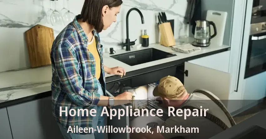 Home Appliance Repair Aileen-Willowbrook, Markham - ON