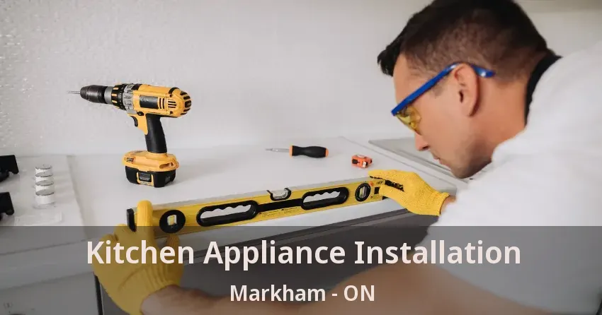 Kitchen Appliance Installation Markham - ON