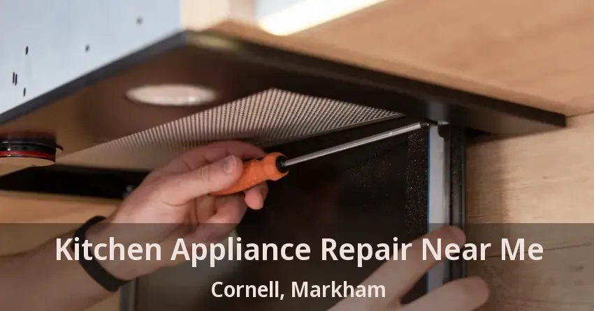Kitchen Appliance Repair Near Me Cornell, Markham - ON