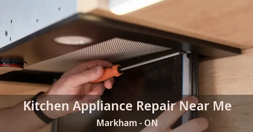 Kitchen Appliance Repair Near Me Markham - ON
