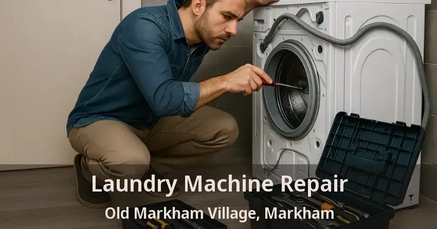 Laundry Machine Repair Old Markham Village, Markham - ON