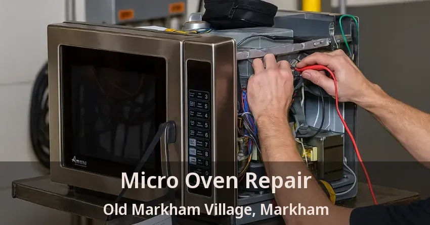 Micro Oven Repair Old Markham Village, Markham - ON