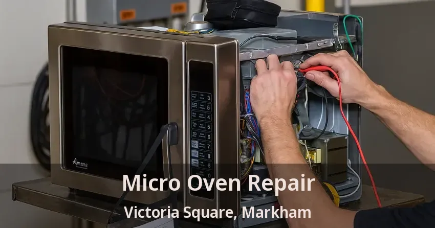 Micro Oven Repair Victoria Square, Markham - ON