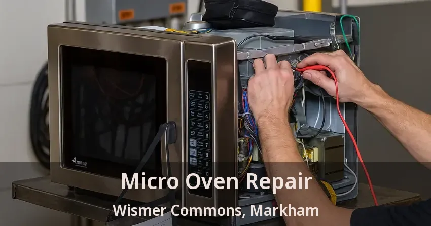 Micro Oven Repair Wismer Commons, Markham - ON