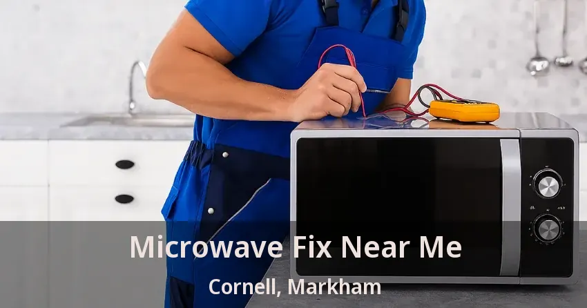 Microwave Fix Near Me Cornell, Markham - ON