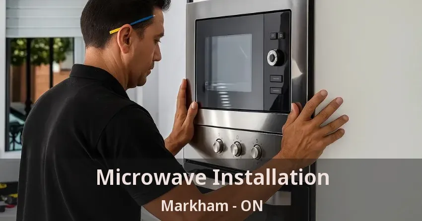 Microwave Installation Markham - ON