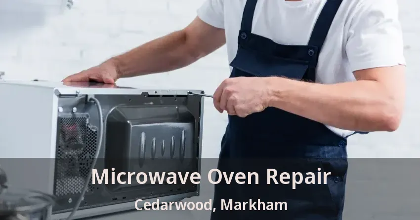 Microwave Oven Repair Cedarwood, Markham - ON