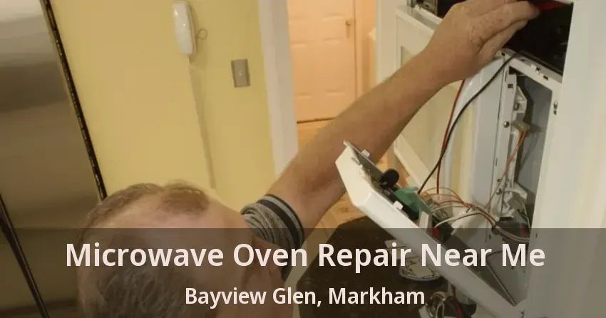 Microwave Oven Repair Near Me Bayview Glen, Markham - ON