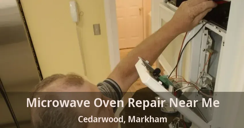 Microwave Oven Repair Near Me Cedarwood, Markham - ON