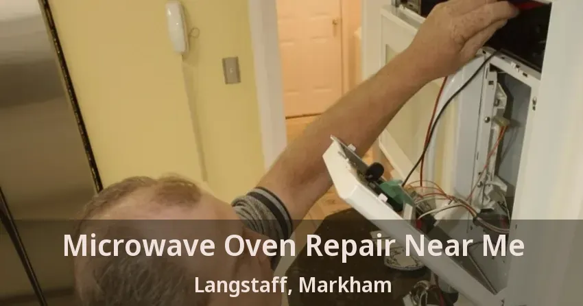 Microwave Oven Repair Near Me Langstaff, Markham - ON