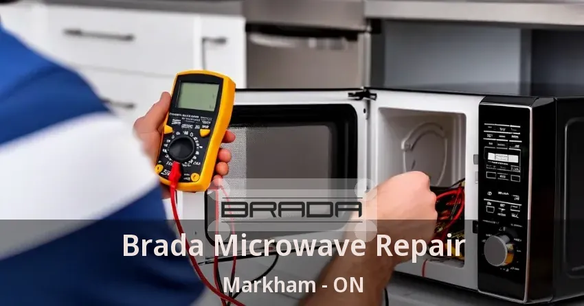 Brada Microwave Repair Markham - ON