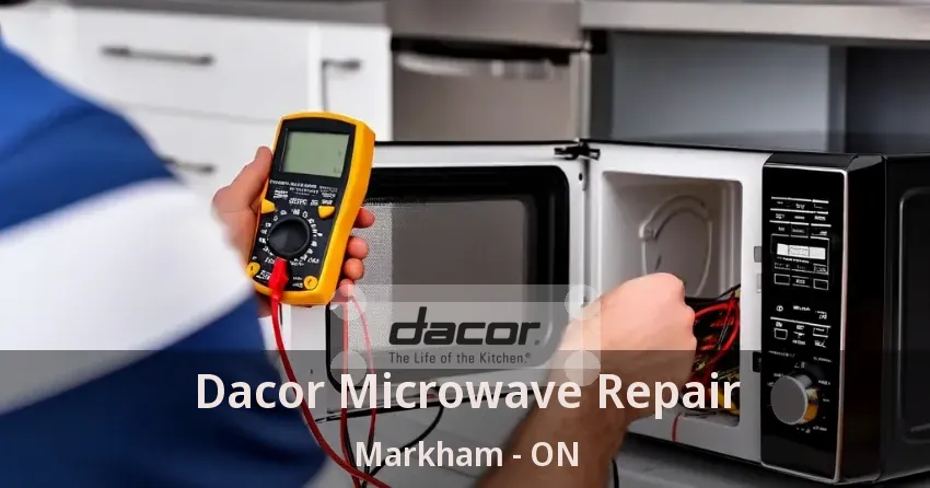 Dacor Microwave Repair Markham - ON
