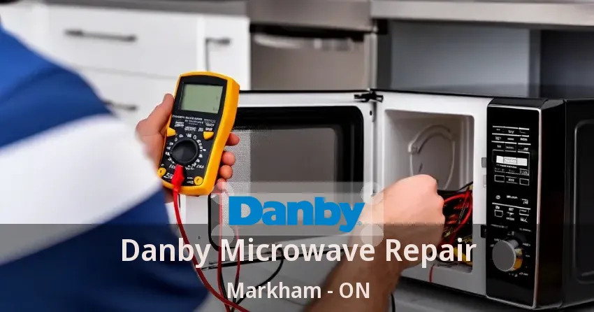 Danby Microwave Repair Markham - ON