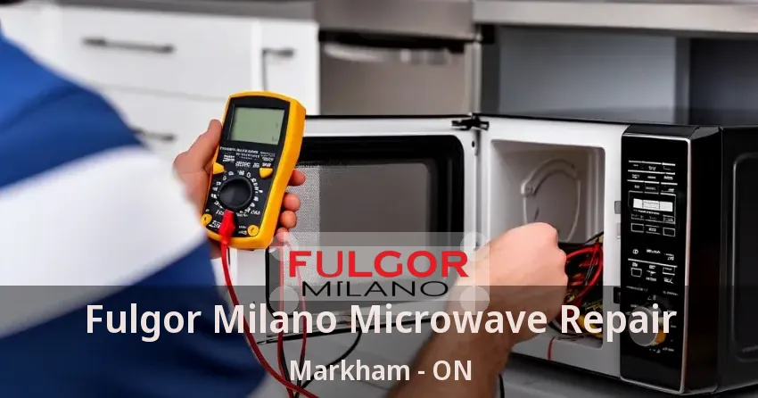 Fulgor Milano Microwave Repair Markham - ON