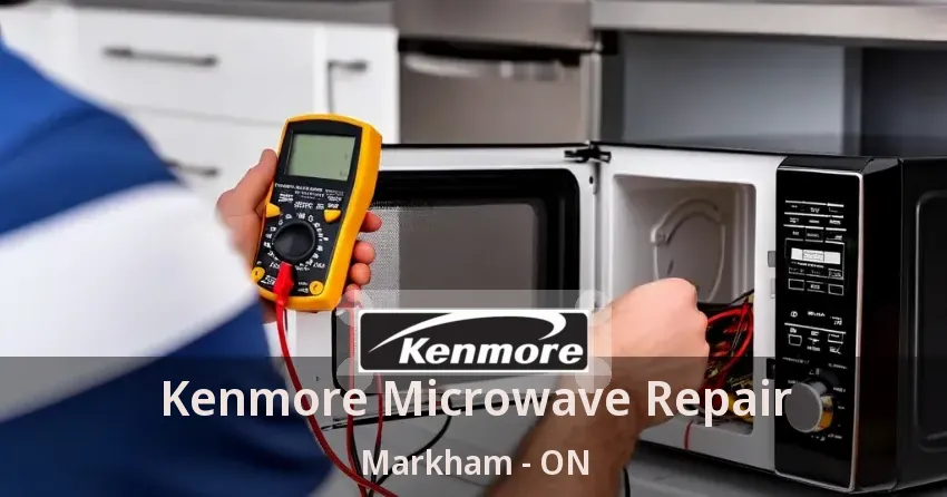 Kenmore Microwave Repair Markham - ON