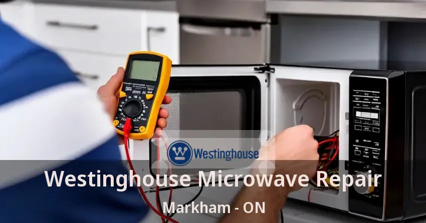 Westinghouse Microwave Repair Markham - ON