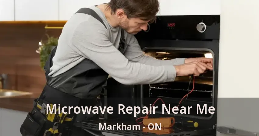 Microwave Repair Near Me Markham - ON