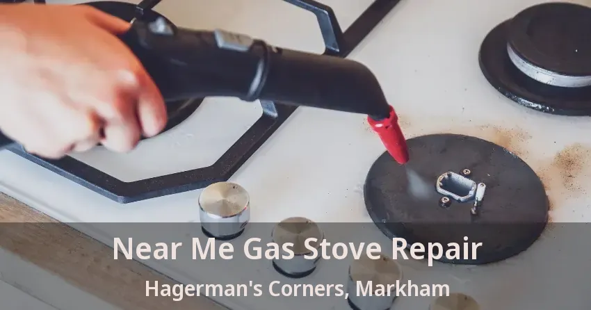 Near Me Gas Stove Repair Hagerman's Corners, Markham - ON