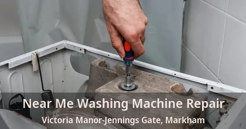Near Me Washing Machine Repair Victoria Manor-Jennings Gate, Markham - ON