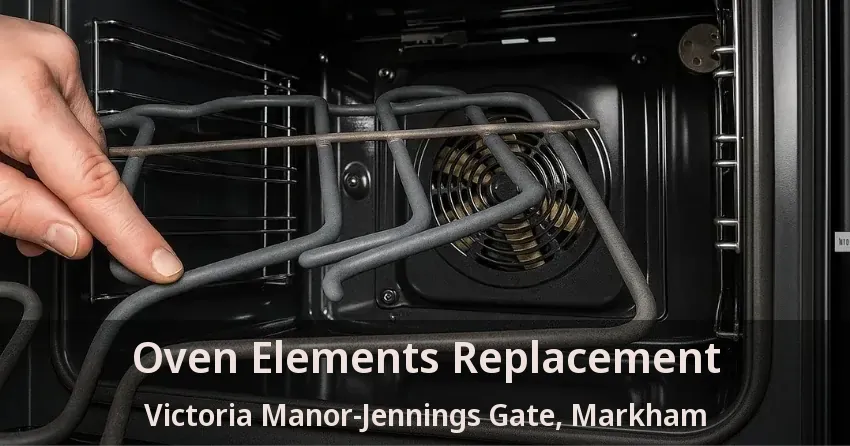 Oven Elements Replacement Victoria Manor-Jennings Gate, Markham - ON
