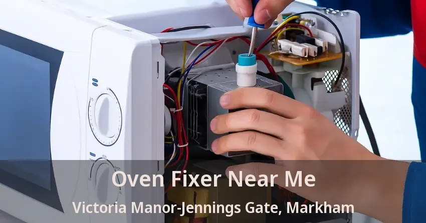 Oven Fixer Near Me Victoria Manor-Jennings Gate, Markham - ON