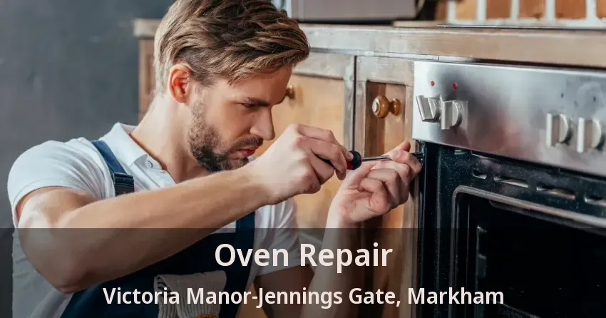 Oven Repair Victoria Manor-Jennings Gate, Markham - ON