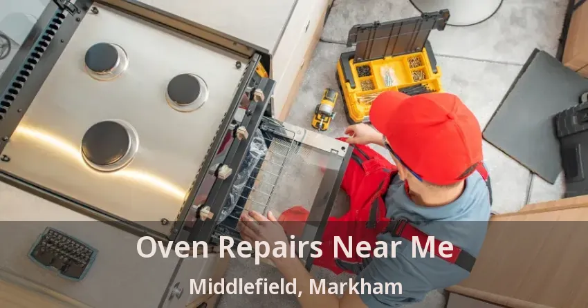 Oven Repairs Near Me Middlefield, Markham - ON