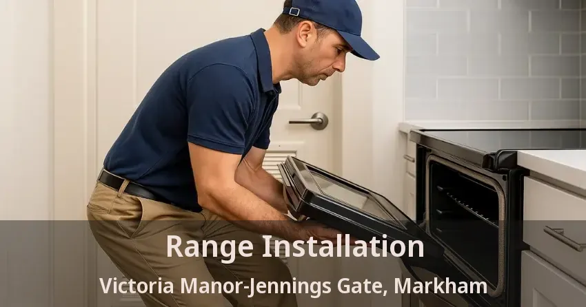 Range Installation Victoria Manor-Jennings Gate, Markham - ON