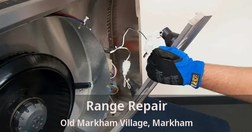 Range Repair Old Markham Village, Markham - ON