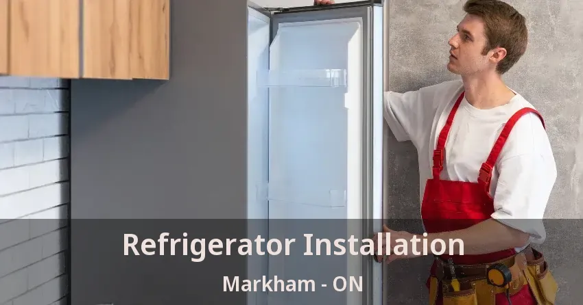 Refrigerator Installation Markham - ON