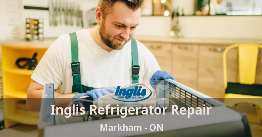 Inglis Refrigerator Repair Markham - ON