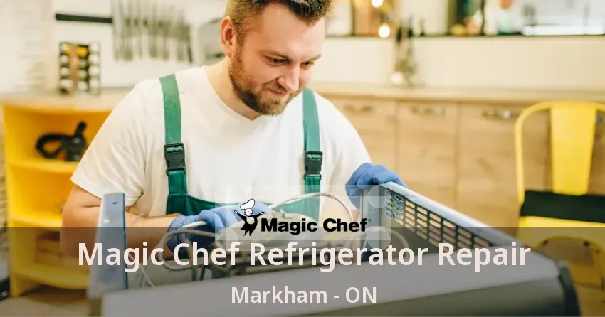 Magic Chef Refrigerator Repair Markham - ON