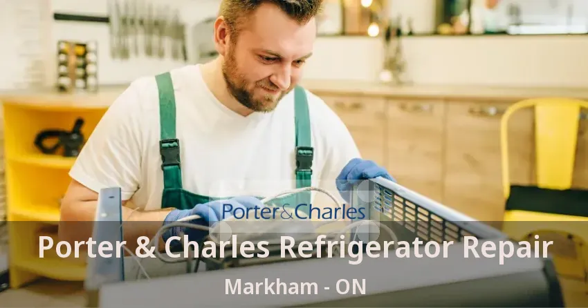 Porter & Charles Refrigerator Repair Markham - ON