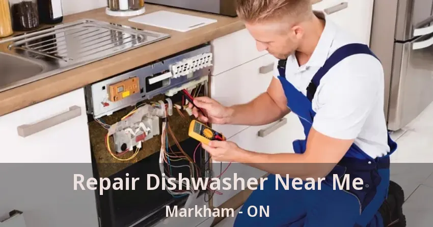 Repair Dishwasher Near Me Markham - ON