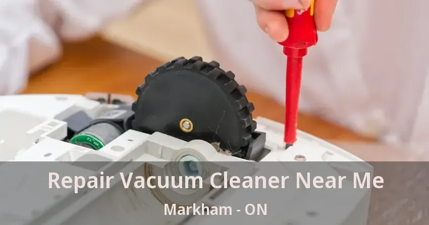 Repair Vacuum Cleaner Near Me Markham - ON