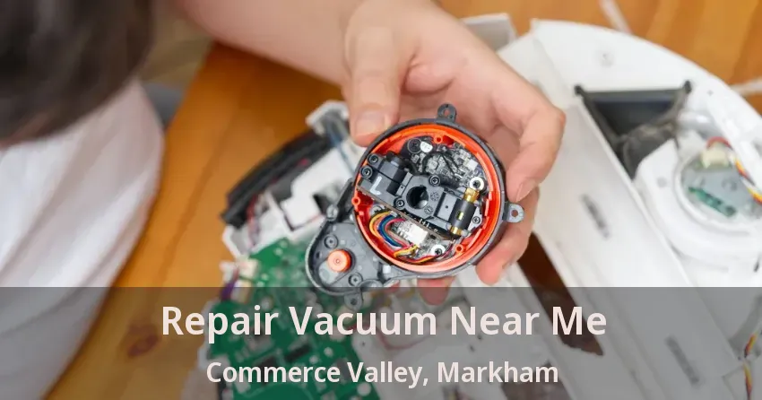 Repair Vacuum Near Me Commerce Valley, Markham - ON