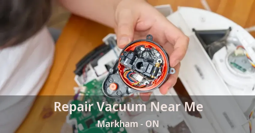 Repair Vacuum Near Me Markham - ON