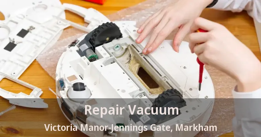 Repair Vacuum Victoria Manor-Jennings Gate, Markham - ON