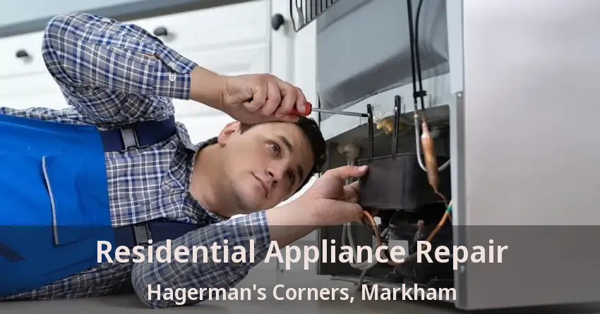 Residential Appliance Repair Hagerman's Corners, Markham - ON