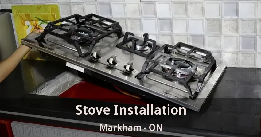 Stove Installation Markham - ON