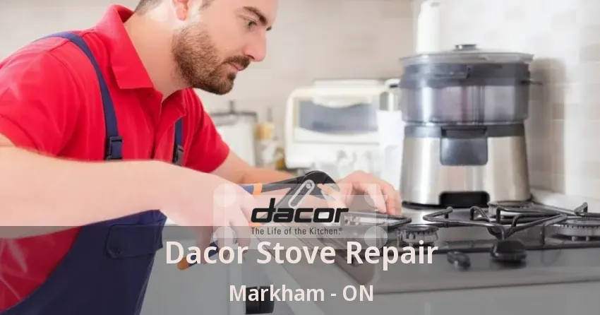 Dacor Stove Repair Markham - ON