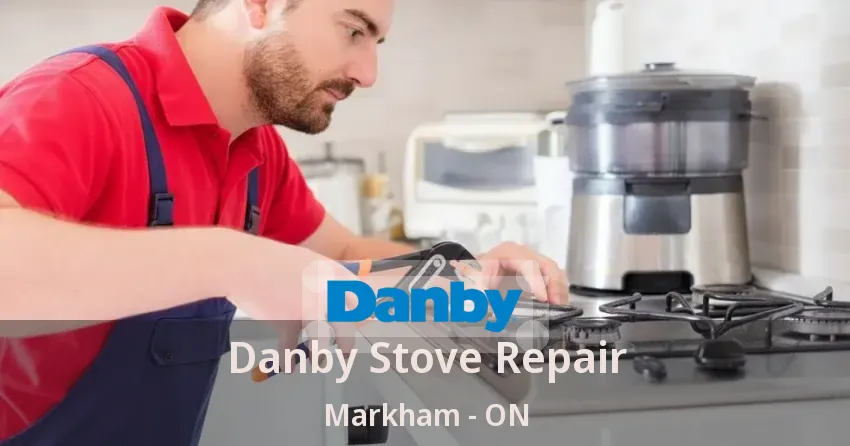 Danby Stove Repair Markham - ON