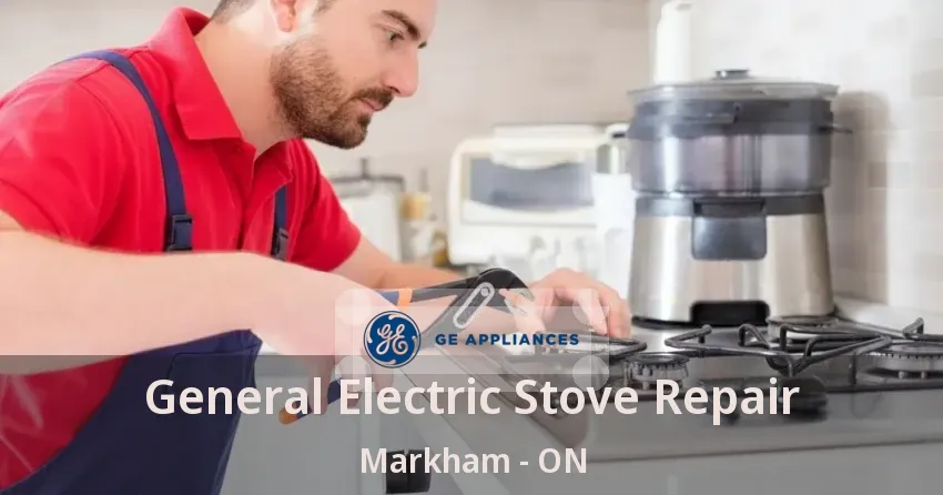 General Electric Stove Repair Markham - ON
