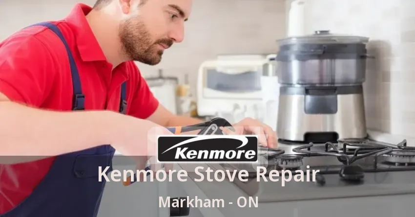 Kenmore Stove Repair Markham - ON