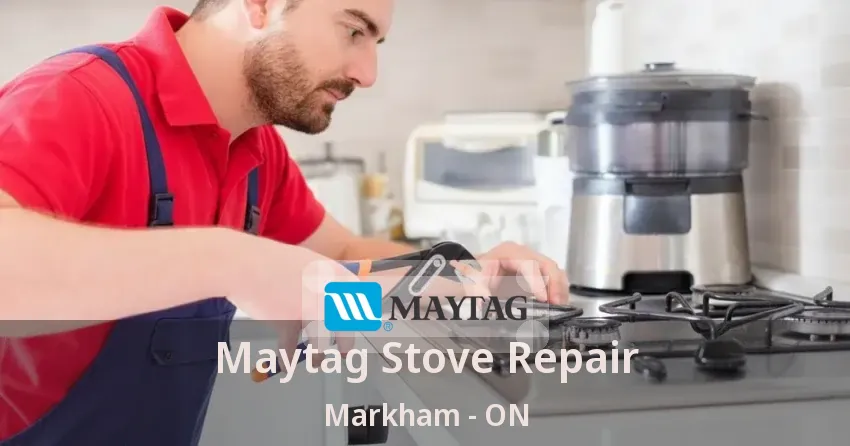 Maytag Stove Repair Markham - ON