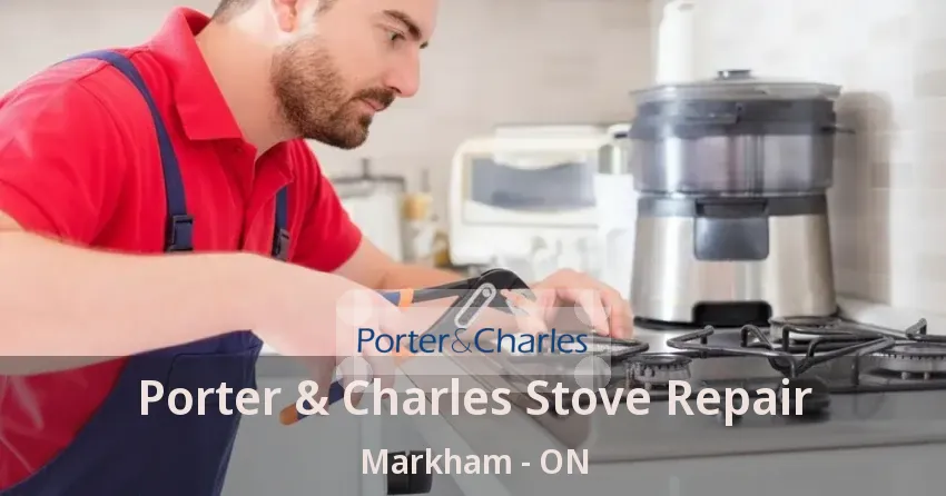 Porter & Charles Stove Repair Markham - ON