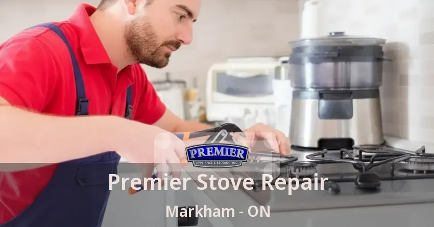 Premier Stove Repair Markham - ON